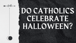 Do Catholics Celebrate Halloween? - Faith Inspires